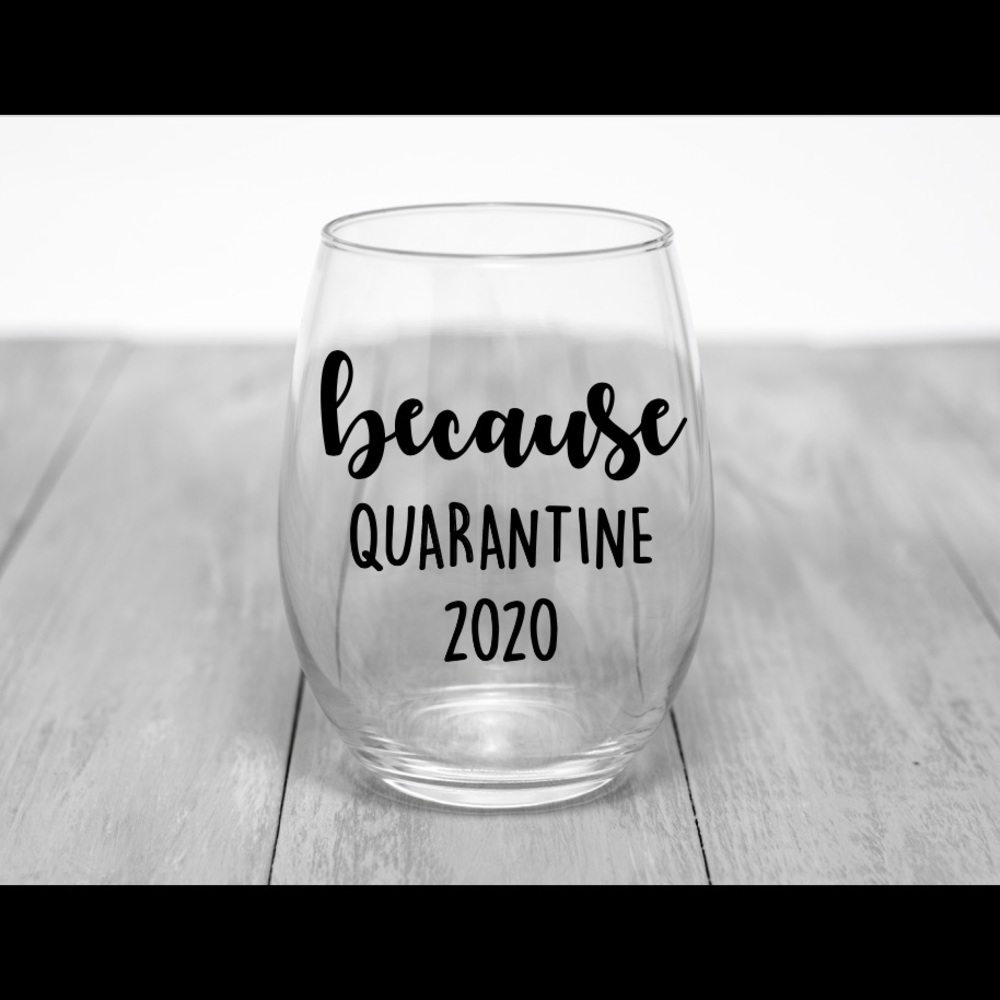 Quarantine 2020 Wine Glass!